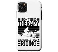 Carcasa para iPhone 11 Pro MAX I Don't Need Therapy I Just Need To Go Riding - Motorcycle