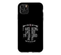 Carcasa para iPhone 11 Pro MAX I Hate Being Late But I'm So Good At It