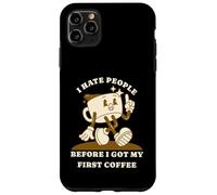 Carcasa para iPhone 11 Pro MAX I Hate People Before I Got My First Coffee Humour