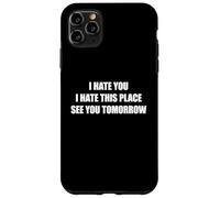 Carcasa para iPhone 11 Pro MAX I Hate You I Hate This Place See You Tomorrow