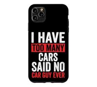 Carcasa para iPhone 11 Pro MAX I Have Too Many Cars Said No Car Guy Ever