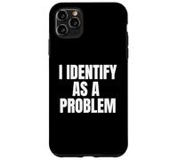 Carcasa para iPhone 11 Pro MAX I Identify As A Problem Funny Sarcastic Humor Bold Text