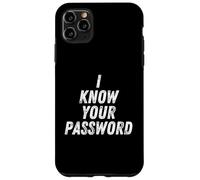 Carcasa para iPhone 11 Pro MAX I Know Your Password Funny Hacker Joke For Coders & Hackers