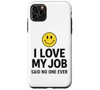 Carcasa para iPhone 11 Pro MAX I Love My Job Said No One Ever Funny Office Humor Apparel
