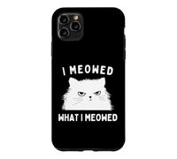 Carcasa para iPhone 11 Pro MAX I Meowed What I Meowed Funny Cat Sarcastic Slogan Graphic