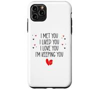 Carcasa para iPhone 11 Pro MAX I Met You I Liked You I Love You I'm Keeping You Valentine