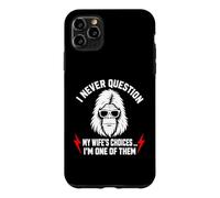 Carcasa para iPhone 11 Pro MAX I Never Question My Wife'S Choices Because I'm One of Them