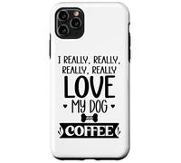 Carcasa para iPhone 11 Pro MAX I Really Really Love My Dog and Coffee Mug,I Love My Dog Mom
