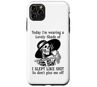 Carcasa para iPhone 11 Pro MAX I Slept Like Shit Don't Piss Me Off Today I Choose Violence