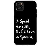 Carcasa para iPhone 11 Pro MAX I Speak English But I Love In Spanish Funny Bilingual