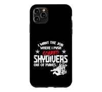 Carcasa para iPhone 11 Pro MAX I Want The Job Where I Push Scared Skydivers out of Planes