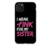 Carcasa para iPhone 11 Pro MAX I Wear Pink For My Sister Breast Cancer Awareness
