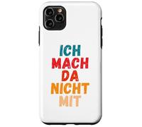 Carcasa para iPhone 11 Pro MAX Ich Mach da Nicht mit Dicho gegen Die Actual política