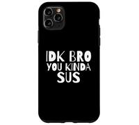 Carcasa para iPhone 11 Pro MAX IDK Bro You Kind of Sus Gaming Dank Meme Gamer Suspect Sus