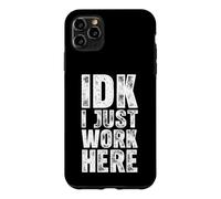 Carcasa para iPhone 11 Pro MAX IDK I Just Work Here -Funny Dichos Sarcásticos Trabajo De Oficina
