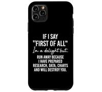 Carcasa para iPhone 11 Pro MAX If I Say First of All Im a Delight Sarcastic Funny Coworker