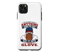 Carcasa para iPhone 11 Pro MAX If You Don't Have Anything Good To Say Say It In Your Glove