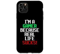 Carcasa para iPhone 11 Pro MAX I'm A Gamer Because Real Life Sucks! Sarcastic Gaming Humour