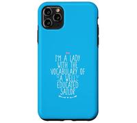 Carcasa para iPhone 11 Pro MAX I'm A Lady with The Vocabulary of A Well Educated Sailor