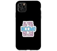 Carcasa para iPhone 11 Pro MAX I'm Here for The Income Not The Outcome Job Worker Gear