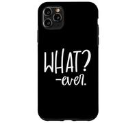 Carcasa para iPhone 11 Pro MAX Im Just Saying Whatever Sign That Says What? Ever Sarcastic