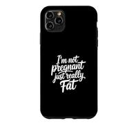 Carcasa para iPhone 11 Pro MAX I'm Not Pregnant Just Really Fat