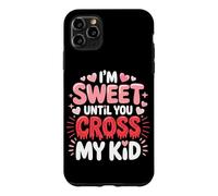 Carcasa para iPhone 11 Pro MAX I'm Sweet Until You Cross MY Kid