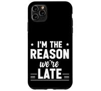 Carcasa para iPhone 11 Pro MAX I'm The Reason We're Late Orgulloso Excusas Sarcasmo -