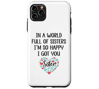 Carcasa para iPhone 11 Pro MAX In a World Full of Sisters I Am So Happy I've Got You Sister