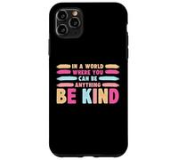 Carcasa para iPhone 11 Pro MAX In A World Where You Can Be Anything Be Kind T-Shirt
