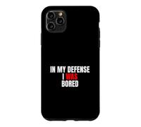 Carcasa para iPhone 11 Pro MAX In My Defense, I Was Bored - Divertida Cita sarcástica