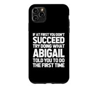 Carcasa para iPhone 11 Pro MAX Intenta Hacer lo Que Abigail te Dijo Que hicieras... Funny Name Abigail