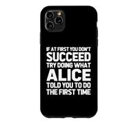 Carcasa para iPhone 11 Pro MAX Intenta Hacer lo Que Alice te Dijo Que hicieras... Nombre Divertido Alice