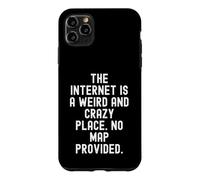 Carcasa para iPhone 11 Pro MAX Internet es un Lugar extraño y Loco No Hay Mapa proporcionado