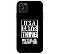 Carcasa para iPhone 11 Pro MAX It's A Carys Thing You Wouldn't Understand First Name