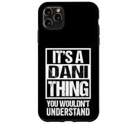 Carcasa para iPhone 11 Pro MAX It's A Dani Thing You Wouldn't Understand First Name