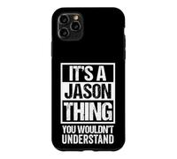 Carcasa para iPhone 11 Pro MAX It's A Jason Thing You Wouldn't Understand - First Name