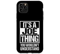 Carcasa para iPhone 11 Pro MAX It's A Joe Thing You Wouldn't Understand Given/First Name