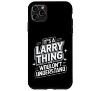 Carcasa para iPhone 11 Pro MAX It's A Larry Thing, You Wouldn't Understand! Camiseta Larry