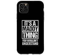 Carcasa para iPhone 11 Pro MAX It's A Maddy Thing You Wouldn't Understand First Name