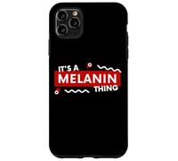 Carcasa para iPhone 11 Pro MAX It's a Melanin Thing Black History Pride Awareness Melanin