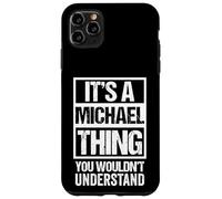 Carcasa para iPhone 11 Pro MAX It's A Michael Thing You Wouldn't Understand - First Name