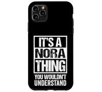 Carcasa para iPhone 11 Pro MAX It's A Nora Thing You Wouldn't Understand - First Name
