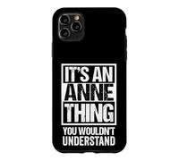 Carcasa para iPhone 11 Pro MAX It's An Anne Thing You Wouldn't Understand - First Name