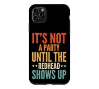 Carcasa para iPhone 11 Pro MAX It's Not A Party Until The Redhead Shows Up
