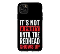 Carcasa para iPhone 11 Pro MAX It's Not A Party Until The Redhead Shows Up
