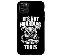 Carcasa para iPhone 11 Pro MAX It's Not Hoarding if It's Tools Fun Carpintero Artesano