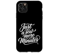 Carcasa para iPhone 11 Pro MAX Just A Few More Minutes -