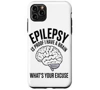 Carcasa para iPhone 11 Pro MAX La Epilepsia Es La Prueba De Que Tengo Un Cerebro Cuál Es Su