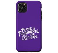 Carcasa para iPhone 11 Pro MAX La oración es Fundamental, no la última Esperanza. Cita de fe
